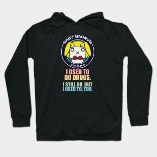I used to do drugs. I still do, but I used to, too Hoodie